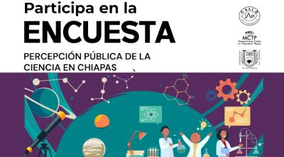 Participa en la encuesta percepción pública de la ciencia en Chiapas